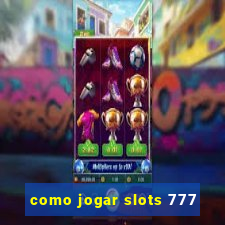 como jogar slots 777